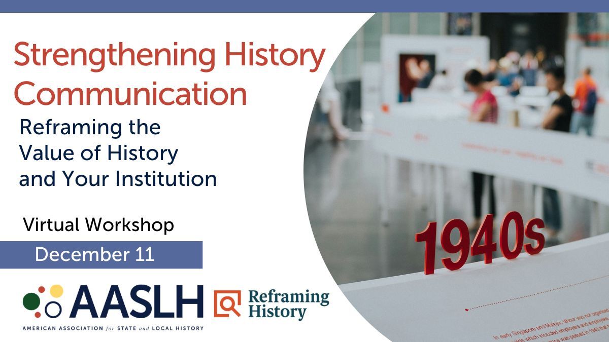 Strengthening History Communication: Reframing the Value of History and Your Institution (December 2025) - Virtual Workshop