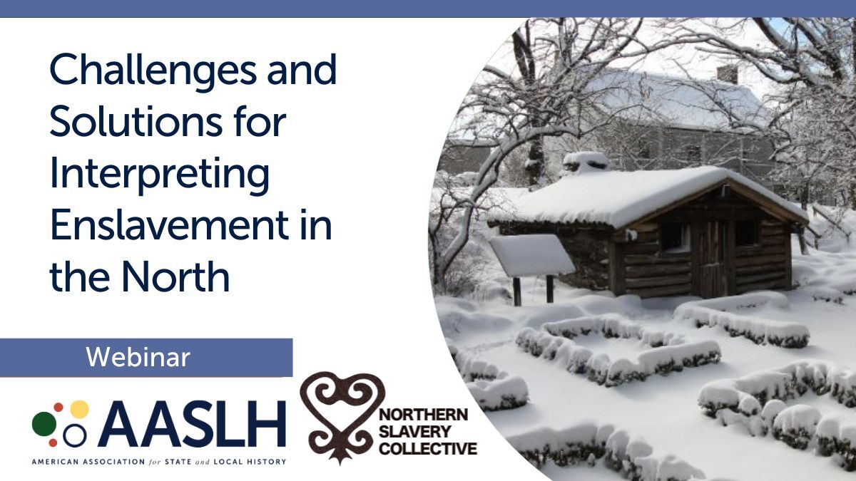 Challenges and Solutions for Interpreting Enslavement in the North - Recorded Webinar