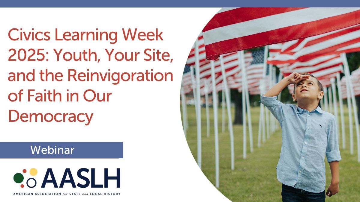 Civic Learning Week 2025: Youth, Your Site, and the Reinvigoration of Faith in Our Democracy - Recorded Webinar