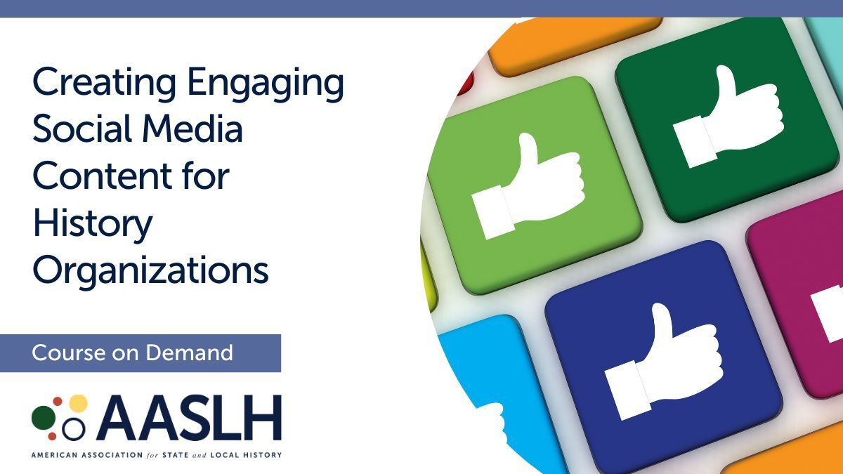 Creating Engaging Social Media Content for History Organizations - On-Demand