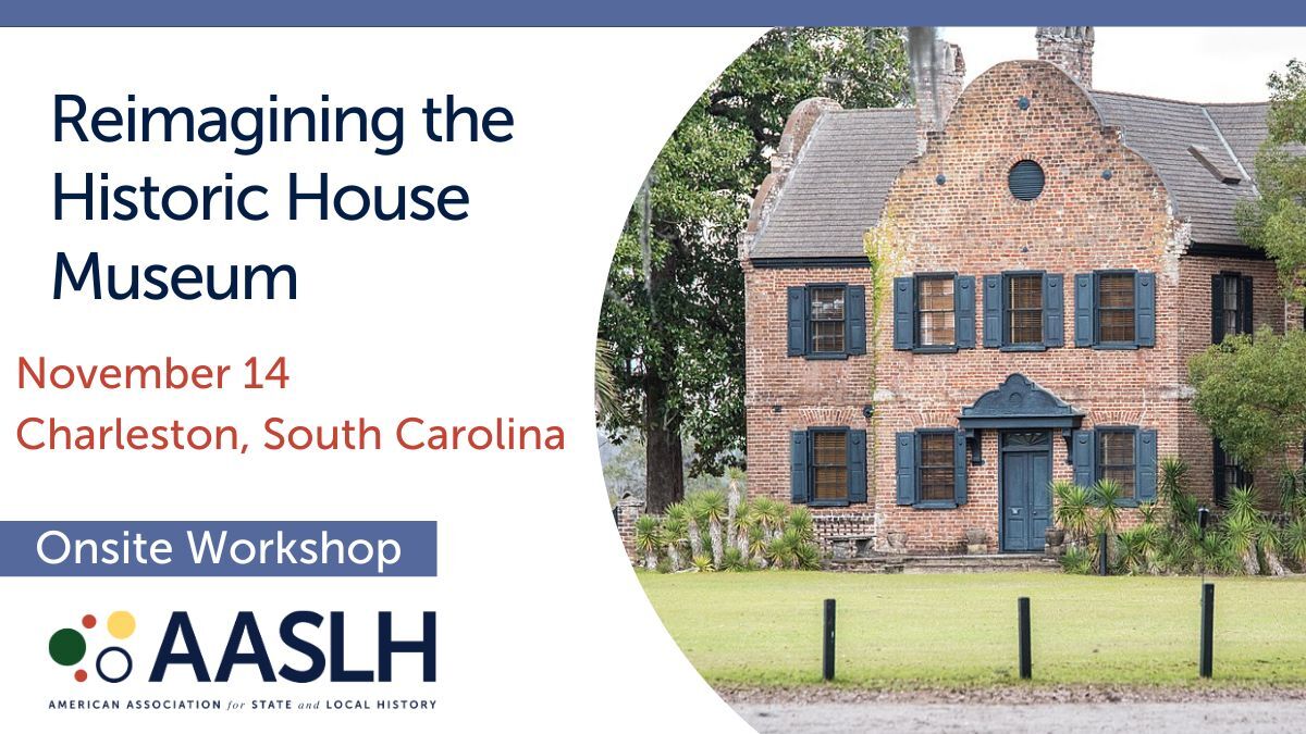 Reimagining the Historic House Museum in Charleston (November 2025) - Onsite Workshop