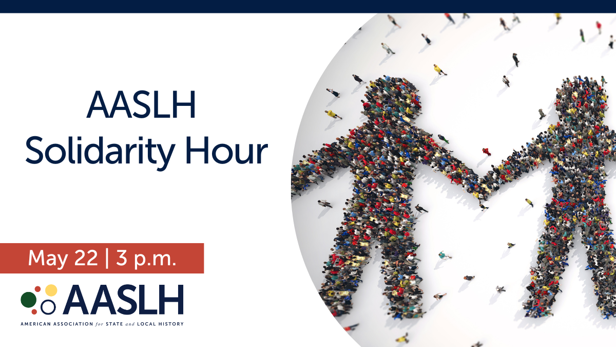 AASLH Solidarity Hour - May 2025
