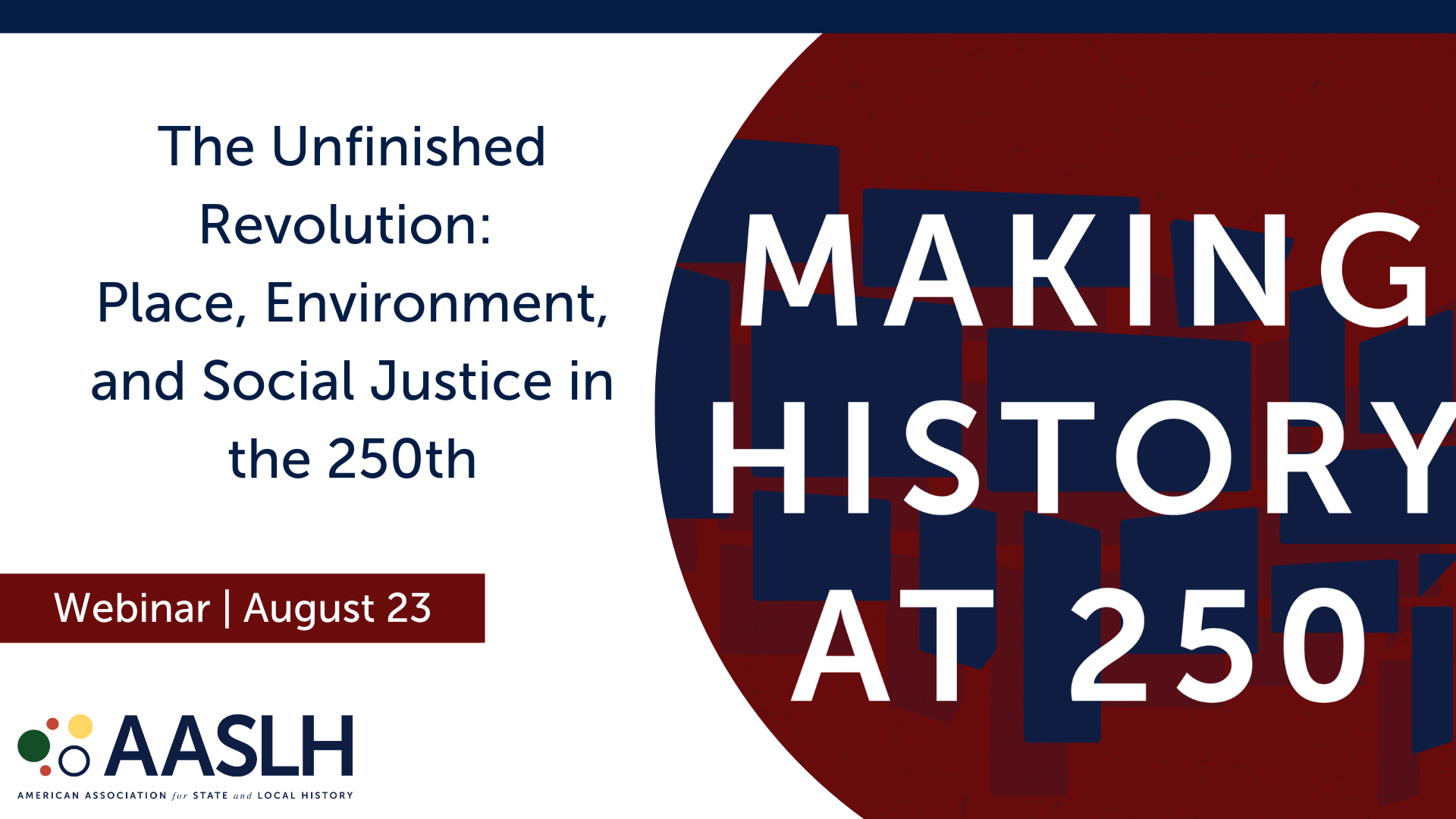 Discussion of the Unfinished Revolution: Place, Environment, and Social Justice in the 250th - Recorded Webinar